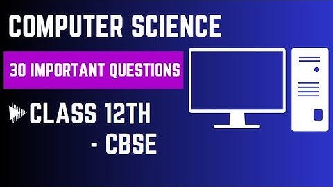 Class 12th Computer Science Exam: 30 Important Questions for JKBOSE and CBSE