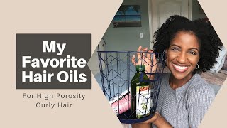 Moisturizing Oils and Sealing Oils for High Porosity Hair Care