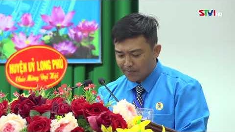 Đại hội Công đoàn huyện Long Phú lần thứ XI, nhiệm kỳ 2023 - 2028 thành công tốt đẹp