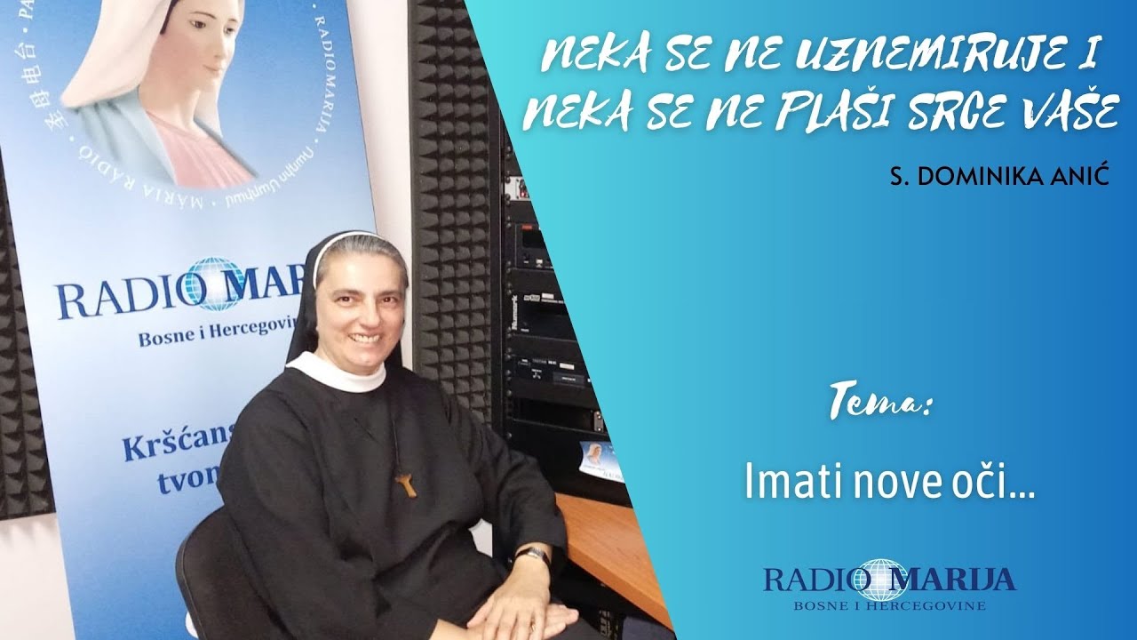 Imati nove oči - Neka se ne uznemiruje i neka se ne plaši srce vaše