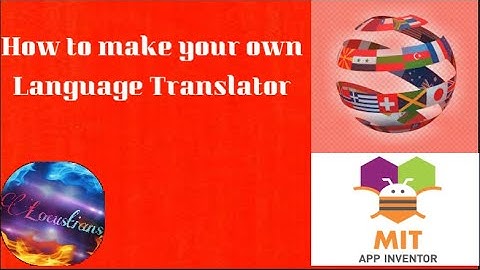 How to create your own Language translator using MIT app inventor l Locustians
