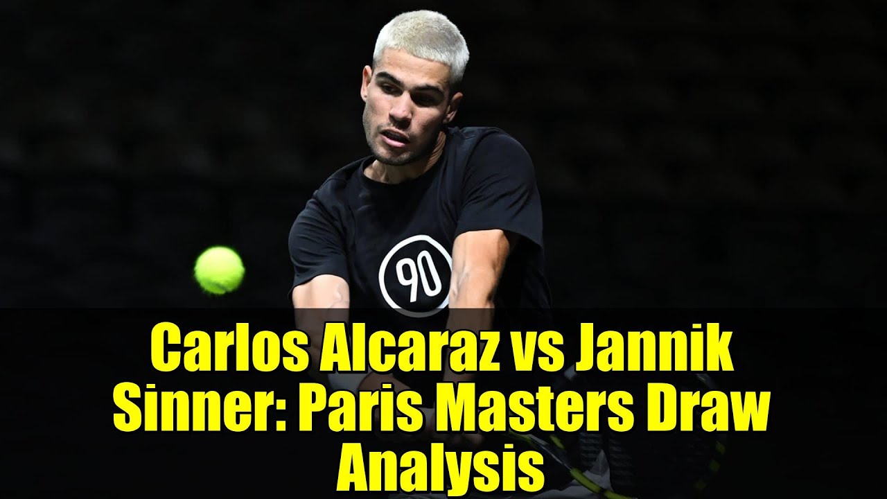 Carlos Alcaraz vs Jannik Sinner: Paris Masters Draw Analysis | ATP Tour