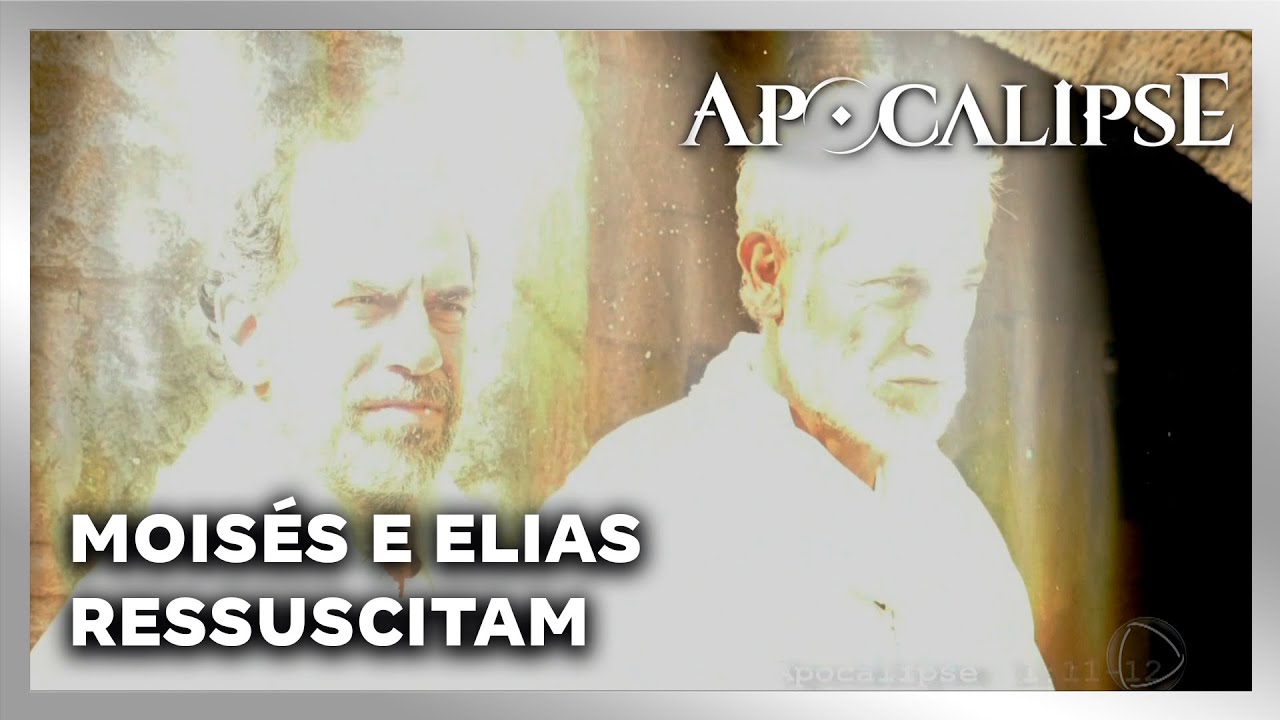NOVELA APOCALIPSE: Moisés e Elias ressuscitam na frente de todos