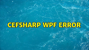 CefSharp WPF Error (2 Solutions!!)