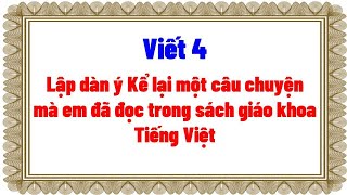 Lập dàn ý Kể lại một câu chuyện mà em đã đọc trong sách giáo khoa Tiếng Việt