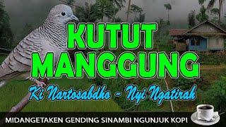 Kutut Manggung Ki Nartosabdho - Nyi Ngatirah ~ Gending Jawa Klasik Kagem Jampi Sayah Pengantar Tidur