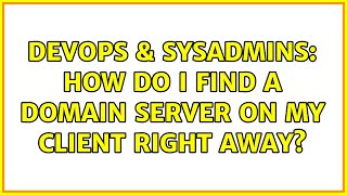DevOps & SysAdmins: How do I find a domain server on my client right away?