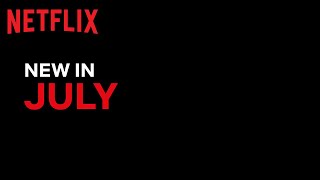 New on Netflix | July 2022