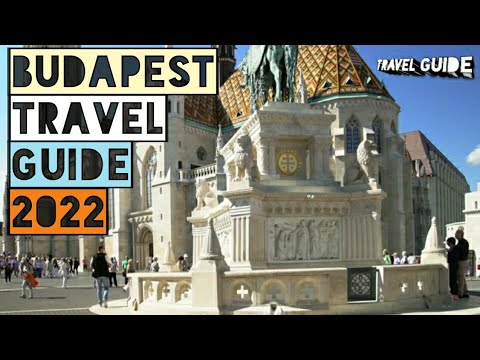BUDAPEST TRAVEL GUIDE 2022 - BEST PLACES TO VISIT IN BUDAPEST HUNGARY IN 2022