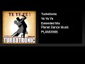 Turbotronic - Ye Ye Ye Extended Mix