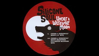 Silicone Soul - Under A Werewolf Moon (12&quot; Mix)