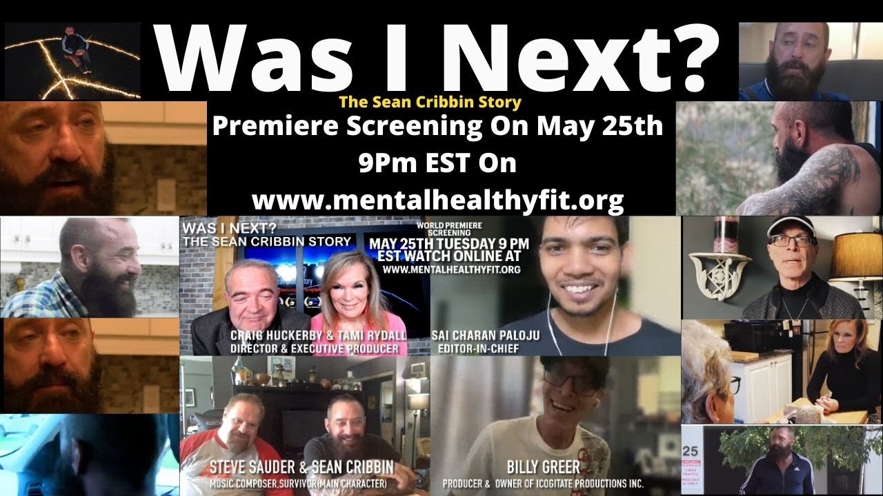 Was I Next-The Sean Cribbin Story Premiere Screening On May 25th 9Pm EST On www.mentalhealthyfit.org