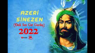 Dedi Sen Get Gardaş - Azeri Sinezen - 2022 Resimi