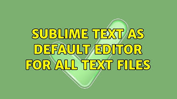 Ubuntu: Sublime text as default editor for all text files (2 Solutions!!)