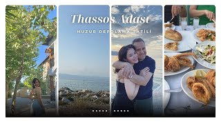 HUZUR DEPOLAMA TATİLİMİZ-THASSOS ADASI VLOG🇬🇷🌊🤍🐚