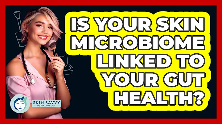 Is Your Skin Microbiome Linked To Your Gut Health? - Skin Savvy Dermatology