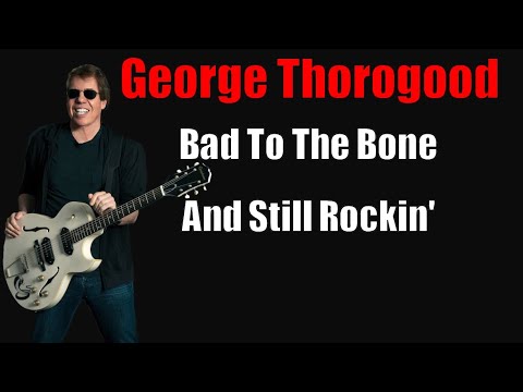 Video: George Thorogood Net Worth