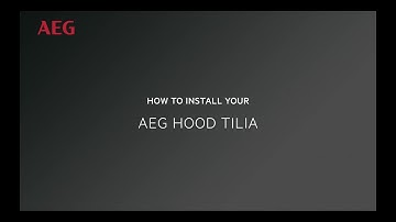 How to install your AEG Hood Tilia