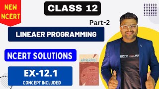 Ch 12 Linear Programming NCERT Solution I Ex 12.1 I New NCERT Solution I Class 12 Maths I Part 2