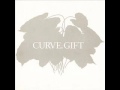 Curve - Gift