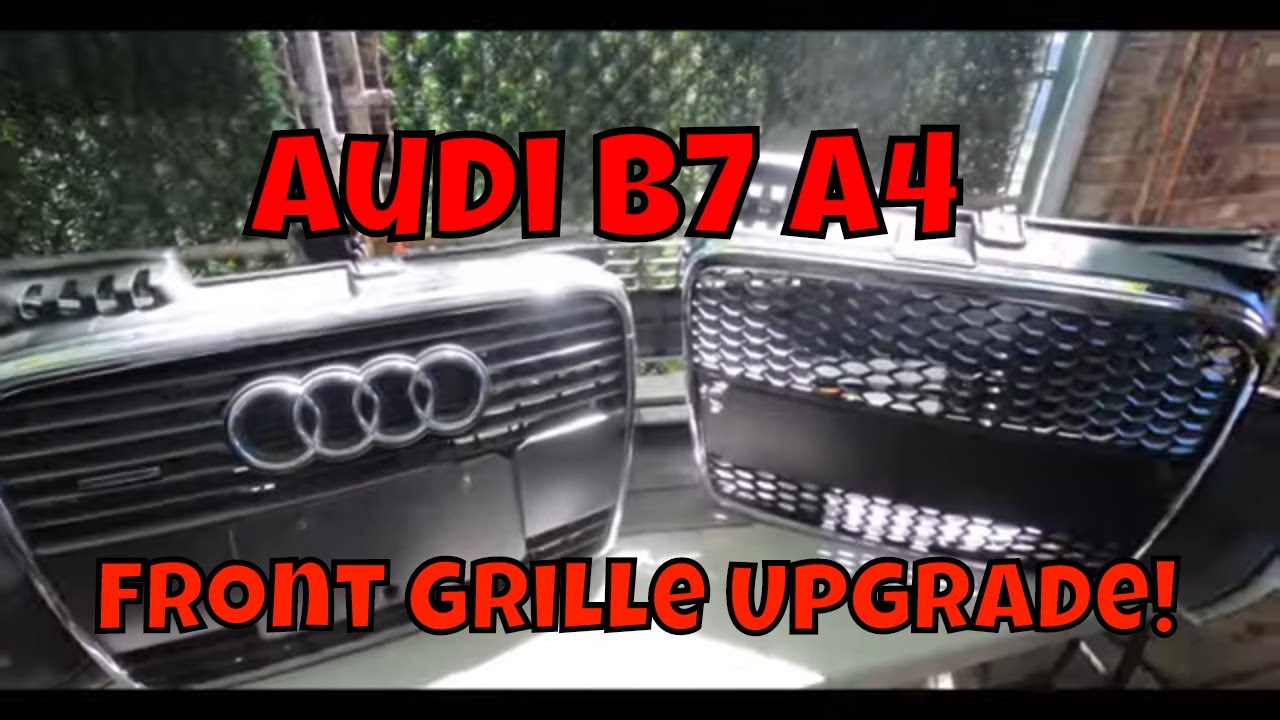 Audi B7 A4 RS4 Style Grille Upgrade! - YouTube
