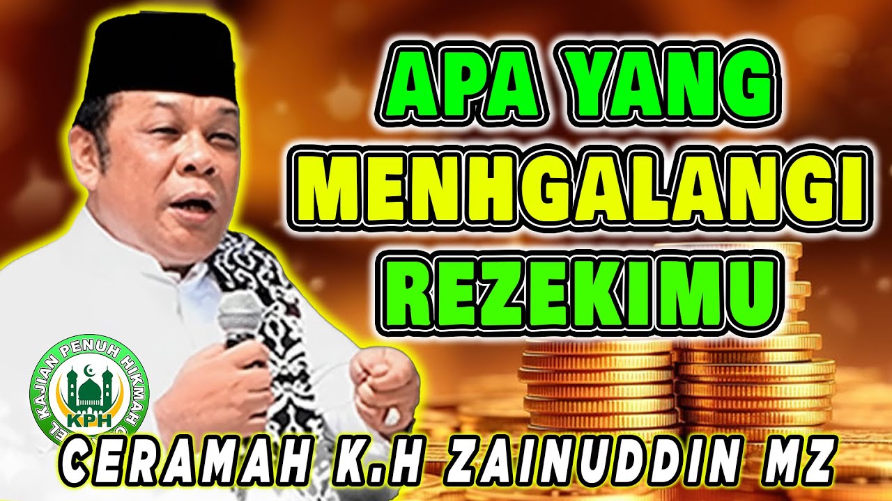APA YANG MENHGALANGI REZEKIMU - K.H ZAENUDDIN MZ #khzainudinmz