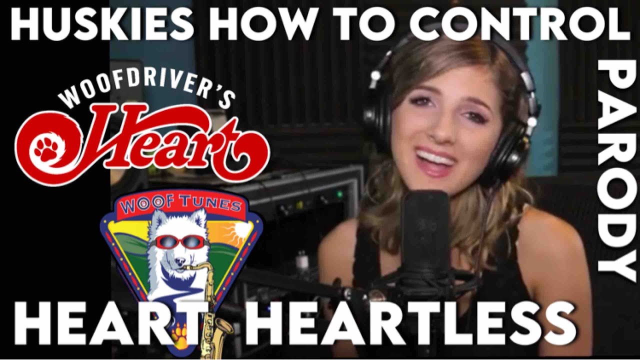 Heart's "Heartless" is a WooFDriver's Heart Parody Titled  "Huskies - How To Control"