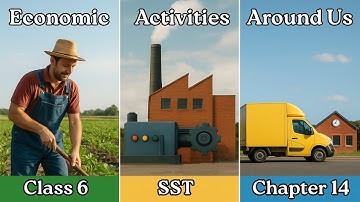 Economic Activities Around Us | Class 6 Social Science | Chapter 14 | Explained
