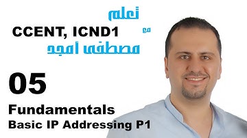 05 ICND1 Fundamentals Basic IP Addressing P1 - Mustafa Amjad