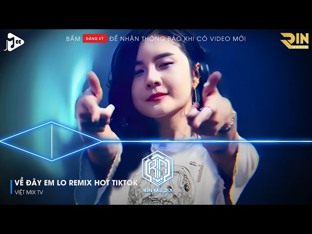 VỀ ĐÂY EM LO REMIX HOT TIKTOK - XA NHAU MÌNH EM ĐAU EM GIẤU ANH CÓ HAY REMIX HOT TIKTOK | NHẠC REMIX class=