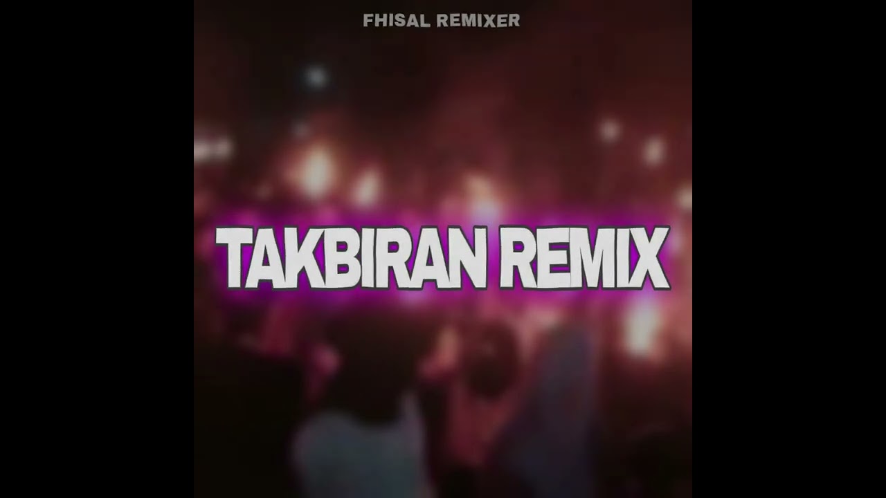 TAKBIRAN REMIX FHISAL REMIXER DMR 2025