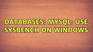 Databases: MySQL: Use Sysbench on Windows