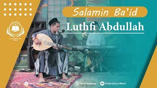 M LUTHFI ABDULLAH | SALAMIN BA'ID || ACARA TASYAKUR WALIMATUL KHITAN