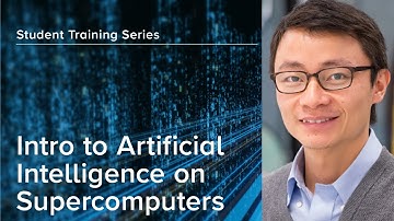 Intro to AI Series: Intro to Artificial Intelligence on Supercomputers