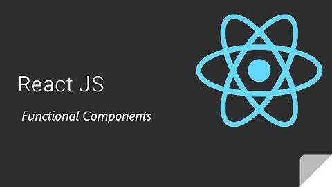 ReactJS Tutorial - 5 - Functional Components