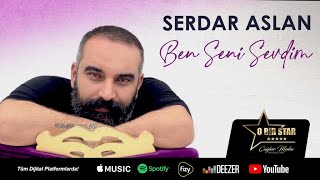 Serdar Aslan - Ben Seni Sevdim  Resimi