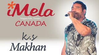 KS MAKHAN (Full LIVE Show)ਕੇ.ਐਸ ਮੱਖਣ ਦਾ ਕੈਨੇਡਾ ਸ਼ੋ |iMela |Niagara Falls,Toronto,CANADA |