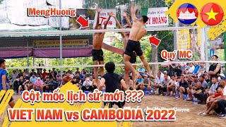 Trận đấu xứng đáng viết vào trang lịch sử bóng chuyền độ Cambodia vs VietNam 2022