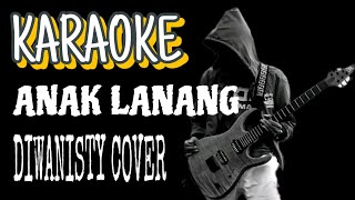 ANAK LANANG KARAOKE ROCK VERSION DIWANISTY