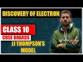 JJ Thompson's Model | Discovery of Electron | Class 9th |
