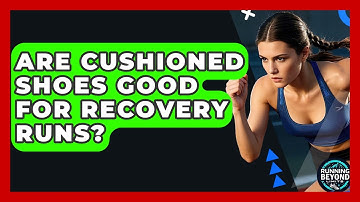 Are Cushioned Shoes Good For Recovery Runs? - Running Beyond Limits