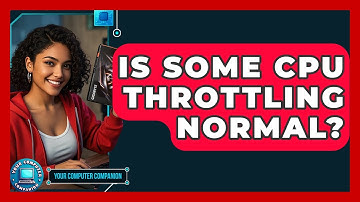 Is Some CPU Throttling Normal? - Your Computer Companion
