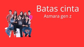 Lirik lagu batas cinta asmara gen z