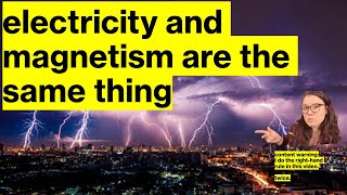 electricity and magnetism are the same thing