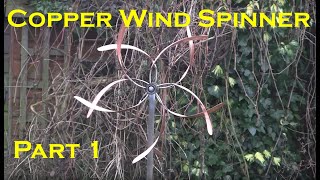 Copper wind spinner  Part One