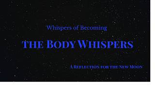 Whispers of Becoming: When the Body Whispers - A New Moon Reflection 