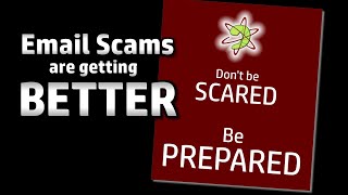 Email Scams Are Getting BETTER  What Should We Do?