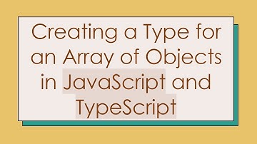 Creating a Type for an Array of Objects in JavaScript and TypeScript