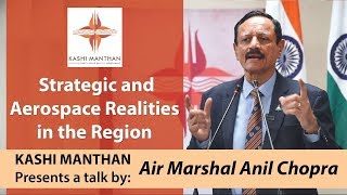 Air Marshal Anil Chopra | Strategic and Aerospace Realities in the Region
