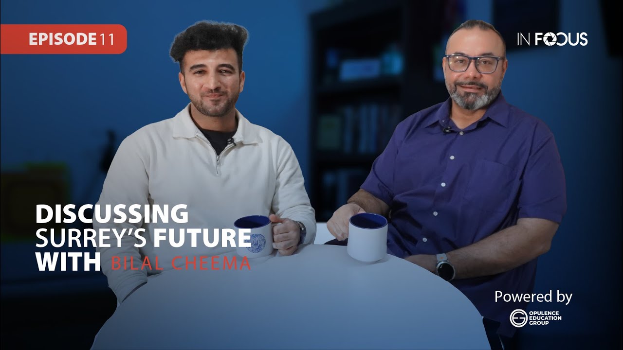 InFocus Episode 11: Is Surrey getting safer? Discussing Surrey’s Future with Bilal Cheema